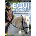 Equihypnosis: Essential Techniques for Managing Riding Fear