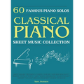 60 Famous Piano Solos: PIANO SHEET MUSIC COLLECTION (Classical Piano Sheet Music)