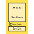 At Fault (Cactus Classics Large Print): 16 Point Font; Large Text; Large Type