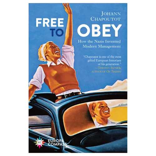 Free to Obey: How the Nazis Invented Modern Management
