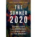 Summer of 2020: George Floyd and the Resurgence of the Black Lives Matter Movement