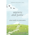 Anxiety and Panic: Your Path to Recovery