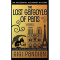 The Lost Gargoyle of Paris: An Accidental Alchemist Mystery Novella