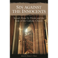 Sin Against the Innocents: Sexual Abuse by Priests and the Role of the Catholic Church