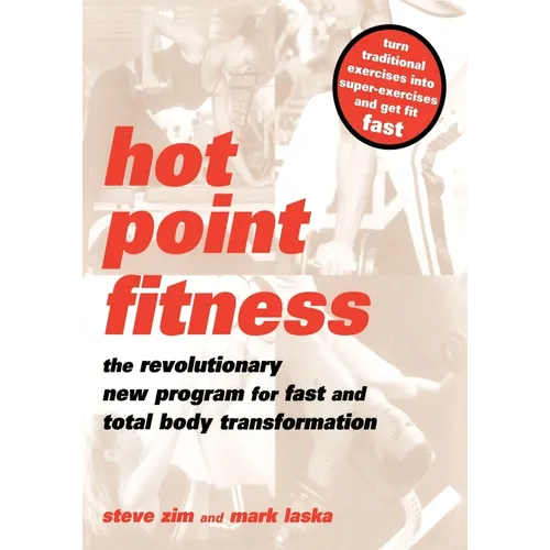 Hot Point Fitness: The Revolutionary New Program for Fast and Total Body Transformation