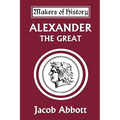 Alexander the Great (Yesterday's Classics)