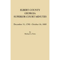 Elbert County, Georgia, Superior Court Minutes: December 31, 1790-October 16, 1800