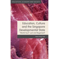 Education, Culture and the Singapore Developmental State: World-Soul Lost and Regained?