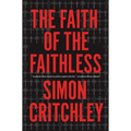 The Faith of the Faithless: Experiments In Political Theology
