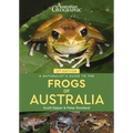 A Naturalist's Guide to the Frogs of Australia