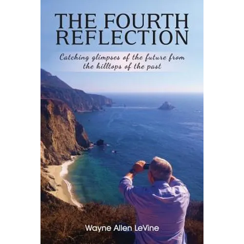 The Fourth Reflection: Catching Glimpses of the Future from the Hilltops of the Past
