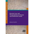 Poverty, Law, and Divine Justice in Persian and Hellenistic Judah