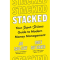 Stacked: Your Super-Serious Guide to Modern Money Management
