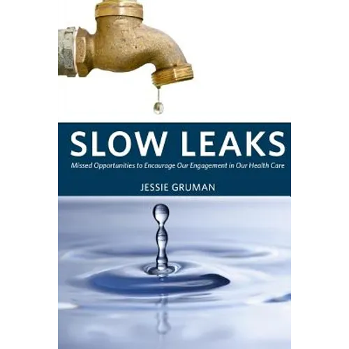 Slow Leaks: Missed Opportunities to Encourage Our Engagement in Our Health Care