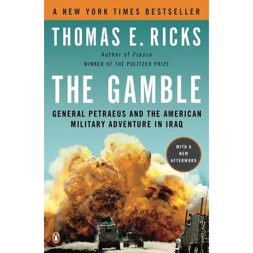 The Gamble: General Petraeus and the American Military Adventure in Iraq