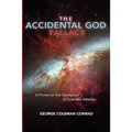 The Accidental God Fallacy: A Primer on the Deception of Scientific Athiesm