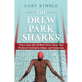 The Drew Park Sharks: Voices from the All-Black Swim Team That Produced Astronauts, Judges, and Champions