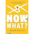 Now What?: A Practical Guide to Figuring Out Your Financial Future