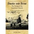 Awake and Arise the Dying of the American Church: A Call for Reformation to Revival