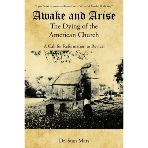 Awake and Arise the Dying of the American Church: A Call for Reformation to Revival