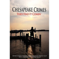 Chesapeake Crimes: They Had It Comin'