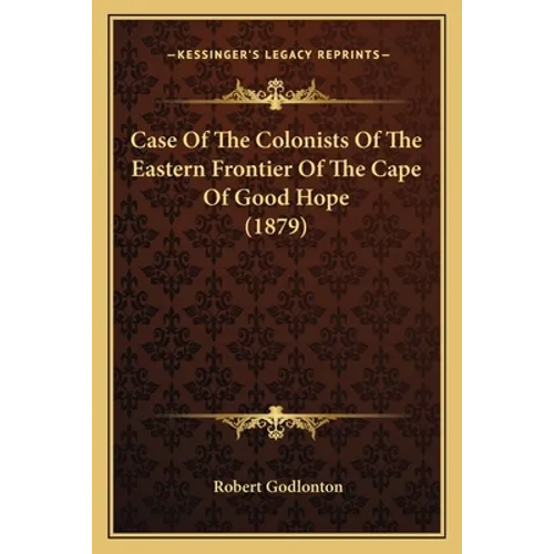 Case Of The Colonists Of The Eastern Frontier Of The Cape Of Good Hope (1879)