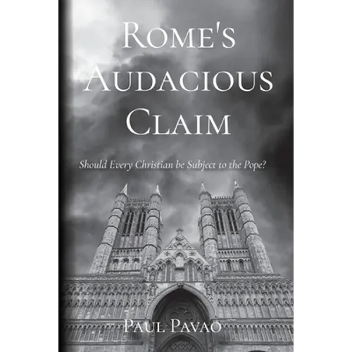 Rome's Audacious Claim: Should Every Christian Be Subject to the Pope?