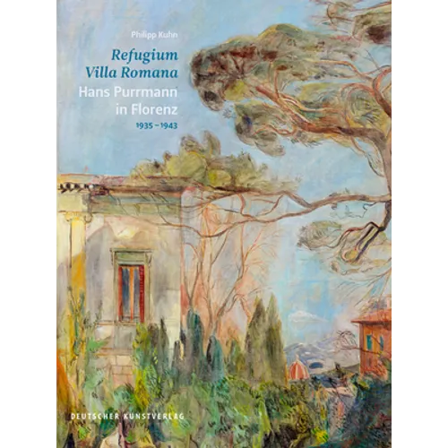 Refugium Villa Romana. Hans Purrmann in Florenz 1935-1943