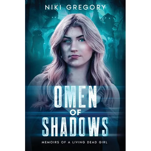 Omen Of Shadows: Memoirs Of A Living Dead Girl