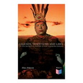 Legends, Traditions and Laws of the Iroquois & History of the Tuscarora Indians