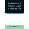 Genealogical history of the Beardsley-lee family in America 1635-1902