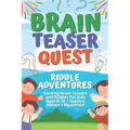 Brain Teaser Quest: Riddle Adventures: Exciting Brain Teasers and Riddles for Kids Ages 6-12 - Explore Nature's Mysteries!