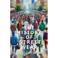 The History of Streetwear: From Skate Culture to High Fashion
