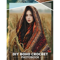 DIY Boho Crochet Photo Book: Explore 40 Stunning Macrame Projects For Creative Souls Seeking To Enhance Their Crafting Skills