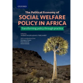 The Political Economy of Social Welfare Policy in Africa: Transforming Policy Through Practice