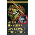 Victor Sen Yung's Great Wok Cookbook - from Hop Sing, the Chinese Cook in the Bonanza TV Series