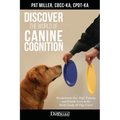 Discover The World Of Canine Cognition: Revolutionize Your Dog's Training and Provide Access to the Brain Candy All Dogs Crave!