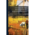 History Of The Regulators Of Northern Indiana