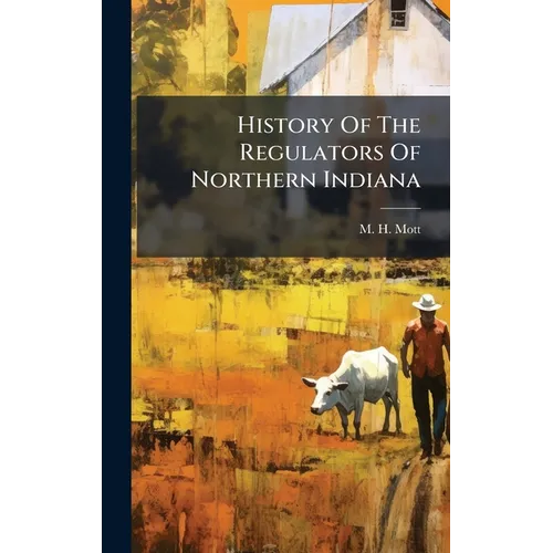 History Of The Regulators Of Northern Indiana