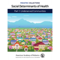 Pediatric Collections: Social Determinants of Health: Part 1: Underserved Communities