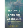 It Always Rains on Wednesday, Book Three: The Promised Land