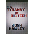The Tyranny of Big Tech