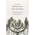 The Holocaust Sites of Europe: An Historical Guide