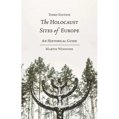 The Holocaust Sites of Europe: An Historical Guide