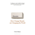 Obsolete: How Change Brands Are Changing the World