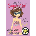 Diary of a SUPER GIRL - Books 7 - 9: Books for Girls 9 - 12