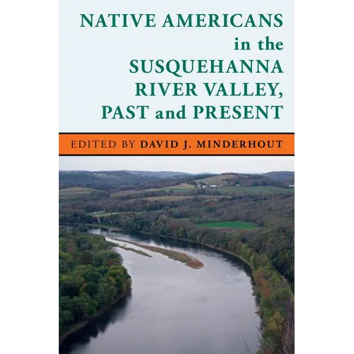 Native Americans in the Susquehanna River Valley, Past and Present