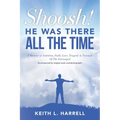 Shoosh! He Was There All the Time: A Memoir of Ambition, Faith, Love, Tragedy & Triumph Of The Estranged