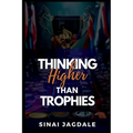 Thinking Higher Than Trophies