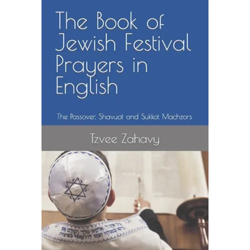 The Book of Jewish Festival Prayers in English: The Passover, Shavuot and Sukkot Machzors